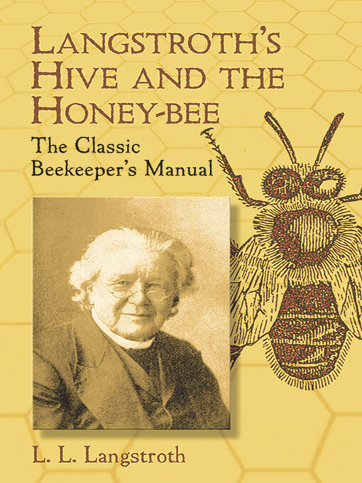 Title details for Langstroth's Hive and the Honey-Bee by L.L. Langstroth - Available